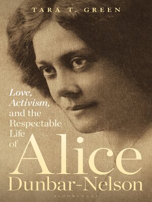 cover image of Love, Activism, and the Respectable Life of Alice Dunbar-Nelson